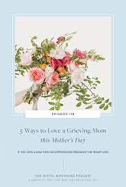 5 ways to love a grieving mom on mother