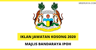 Tawaran adalah dipelawa daripada warganegara malaysia yang berkelayakan untuk memohon bagi mengisi jawatan kosong sebagaimana berikut: Majlis Bandaraya Ipoh Jawatan Kosong 2020