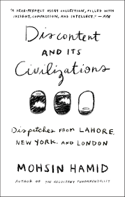 discontent and its civilizations dispatches from lahore new york follow the author