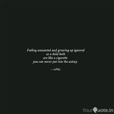 Your situation is the single most important precursor to. Feeling Unwanted And Grow Quotes Writings By Soundarya Yourquote