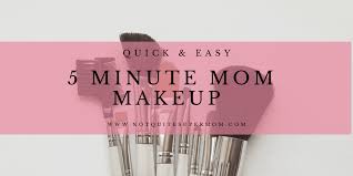 5 minute mom makeup not quite super mom