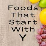What is a food that starts with y?