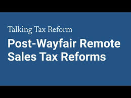 post wayfair remote s tax reforms
