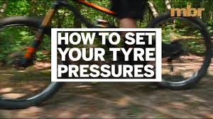How To Set Your Mountain Bike Tyre Pressures Mbr