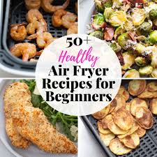 50 healthy air fryer recipes for