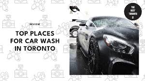 the top places for car wash in toronto