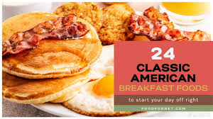 Find recipes for seriously speedy suppers that are also healthy. 24 Classic American Breakfast Foods To Start Your Day Off Right Food For Net