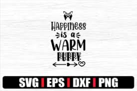 30 dog quotes that every animal lover will relate to. Happiness Is A Warm Puppy Dog Quotes Graphic By Svg In Design Creative Fabrica