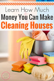 Making Money Cleaning Houses Earnings Guide What Mommy Does