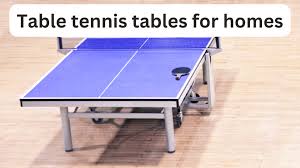 table tennis tables for homes foldable