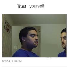 Trust Nobody, Not Even Yourself | Know Your Meme via Relatably.com