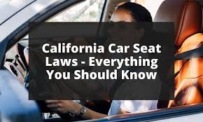 California Car Seat Laws 2022 That You