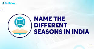 name the diffe seasons in india