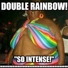 Double Rainbow! &quot;So Intense ... via Relatably.com