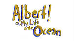 Albert! Or, My Life in the Ocean