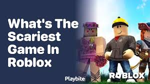 what s the scariest game in roblox