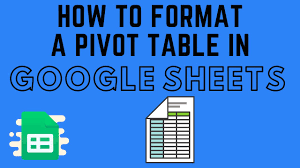format a pivot table in google sheets