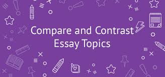260 Best Compare And Contrast Essay Topics For Students