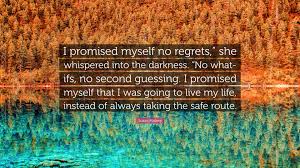 I promised myself is a song written and originally performed by nick kamen. Susan Mallery Quote I Promised Myself No Regrets She Whispered Into The Darkness No What Ifs No Second Guessing I Promised Myself That