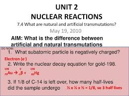 Ppt Unit 2 Nuclear Reactions 7 4 What