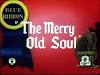 The Merry Old Soul