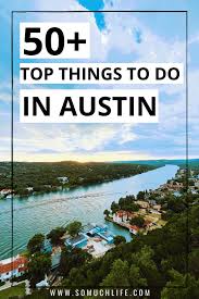 50 top things to do in austin in the