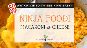 ninja foodi macaroni and cheese with