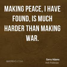 Gerry Adams War Quotes | QuoteHD