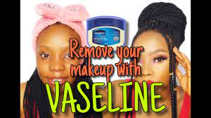 remove your makeup with vaseline