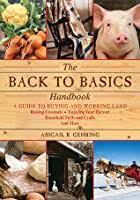 Click download or read online button to get access back to basics: Back To Basics A Complete Guide To Traditional Skills By Abigail R Gehring