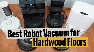 Best Robot Vacuums For Hardwood Floors