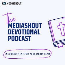 The MediaShout Devotional Podcast