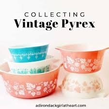 A Guide To Collecting Vintage Pyrex