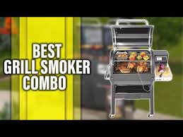 best grill smoker combo our top picks