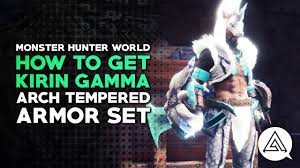 Monster Hunter World | How to Get Arch Tempered Kirin Gamma Armor Set -  YouTube
