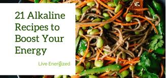 A breakdown of meals during the day for breakfast, lunch, and dinner. 21 Alkaline Recipes To Boost Your Energy Live Energized