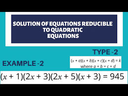 Equations Reducible To Quadratic