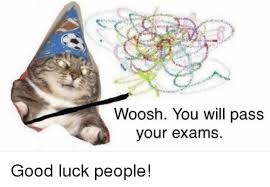 Exams memes best collection of funny exams pictures. Woosh You Will Pass Our Exams Good Luck People Good Meme On Me Me