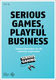Toekomstverkenning Serious Gaming Serious Games Playful Business