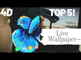 top 5 4d live wallpaper apps must