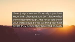 So there's the thought for the weekend: Danny O Donoghue Quote Never Judge Someone Especially If You Don T Know Them Because You Don T Know What They Re Going Through And For All Y