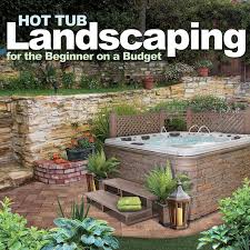 Hot Tub Landscaping For Beauty And