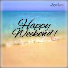 Image result for happy weekend images