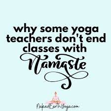 some yoga teachers don t say namaste