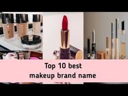top 10 best makeup brand name you