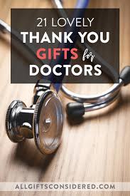 21 thank you gifts for doctors to show