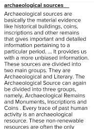 What are archaeological sources? Examine the important of any two archaeological  sources in the study - Brainly.in