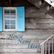 house name ideas a guide to giving