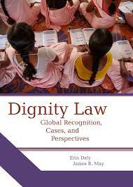 Dignity Law: Global Recognition, Cases and Perspectives : Erin Daly, James R.  May: Amazon.co.uk: Books