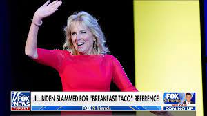 Jill Biden's 'breakfast tacos' remark ...